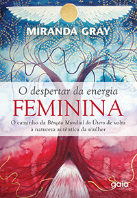 O despertar da energia feminina - Miranda Gray