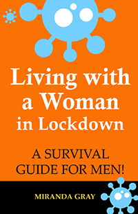 Living with a woman in Lockdown - Miranda Gray